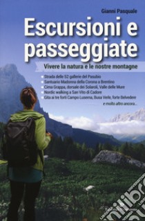 Escursioni e passeggiate. Vivere la natura e le nostre montagne libro di Pasquale Gianni