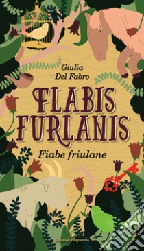 Flabis furlanis-Fiabe friulane libro di Del Fabro Giulia