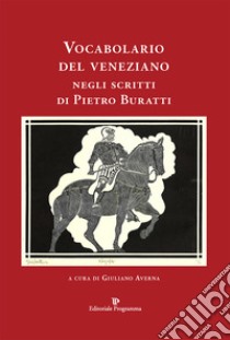 Vocabolario del veneziano negli scritti di Pietro Buratti libro di Averna G. (cur.)