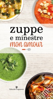 Zuppe E Minestre Mon Amour libro