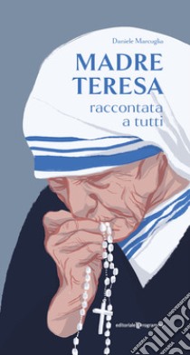 Madre Teresa raccontata a tutti libro di Marcuglia Daniele