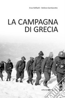 La Campagna di Grecia libro di Gambarotto Stefano; Raffaelli Enzo