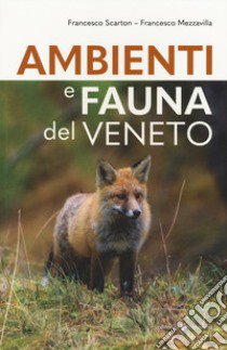 Ambienti e fauna del Veneto libro di Scarton Francesco; Mezzavilla Francesco