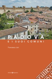 Padova e i suoi comuni libro di Jori Francesco