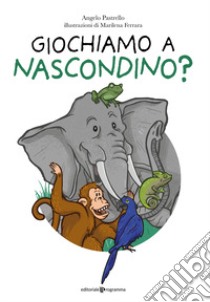 Giochiamo a nascondino? Ediz. illustrata libro di Pastrello Angelo