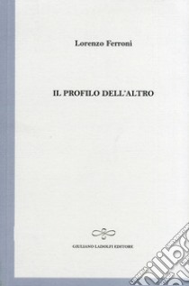 Il profilo dell'altro libro di Ferroni Lorenzo