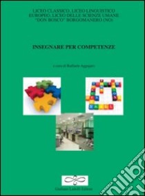 Insegnare per competenze libro di Aggujaro R. (cur.)