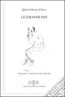 Le grandi odi. Testo latino a fronte libro di Orazio Flacco Quinto; Canali L. (cur.)