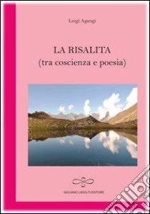 La risalita (tra coscienza e poesia) libro di Agangi Luigi