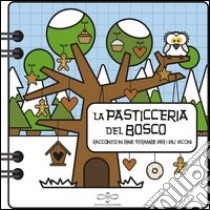 La pasticceria del bosco. Racconto strambo in rime strambe per i più piccini. Ediz. illustrata libro di Bottelli Carla