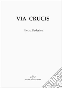 Via crucis libro di Federico Pietro