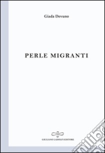 Perle migranti libro di Devuno Giada