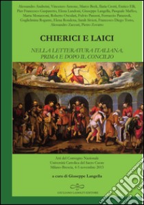 Chierici e laici nella letteratura italiana prima e dopo il Concilio libro di Langella G. (cur.)