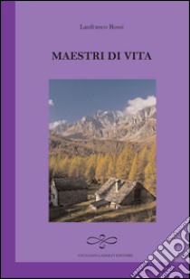 Maestri di vita libro di Rossi Lanfranco