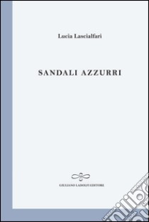 Sandali azzurri libro di Lascialfari Lucia