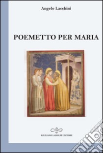 Poemetto per Maria libro di Lacchini Angelo