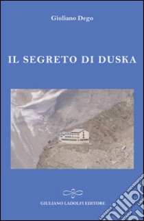 Il segreto di Duska libro di Dego Giuliano