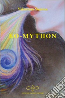 Ko-Mython libro di Summa Valentina