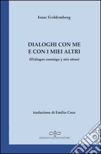 Dialoghi con me e con i miei altri. Ediz. italiana e spagnola libro di Goldemberg Isaac