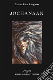 Jochanaan libro di Papa Ruggiero Marisa