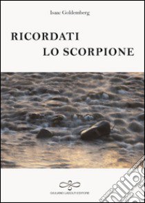 Ricordati lo scorpione libro di Goldemberg Isaac