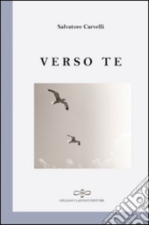 Verso te libro di Carvelli Salvatore