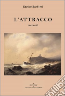 L'attracco libro di Barbieri Enrico