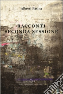 Racconti. Seconda sessione libro di Pasina Alberti