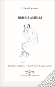 Briseis Achilli libro di Ovidio P. Nasone; Lacchini A. (cur.)