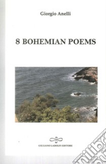 8 bohemian poems libro di Anelli Giorgio