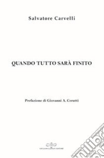 Quando tutto sarà finito libro di Carvelli Salvatore