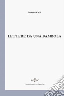 Lettere da una bambola libro di Colli Stefano