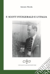 F. Scott Fitzgerald e l'Italia libro di Merola A.