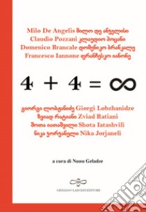 4 + 4 = infinito. Ediz. italiana e georgiana libro di Geladze N. (cur.)