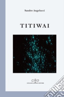 Titiwai libro di Angelucci Sandro