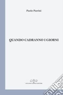 Quando cadranno i giorni libro di Parrini Paolo