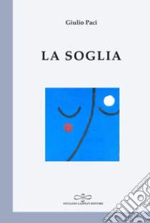 La soglia libro di Paci Giulio