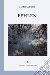 Fehlen. Ediz. italiana libro di Galluzzo Matteo