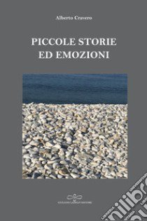 Piccole storie ed emozioni libro di Cravero Alberto