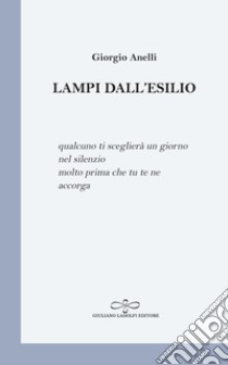 Lampi dall'esilio libro di Anelli Giorgio