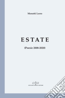 Estate (Poesie 2008-2020) libro di Lerro Menotti