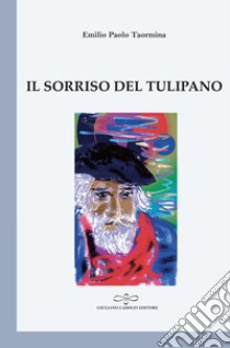 Il sorriso del tulipano libro di Taormina Emilio Paolo
