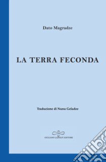 La terra feconda libro di Magradze Dato