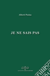 Je ne sais pas libro di Pasina Alberti