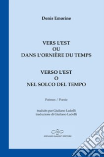 Vers l'Est ou dans l'ornière du temps-Verso l'Est o nel solco del tempo libro di Emorine Denis