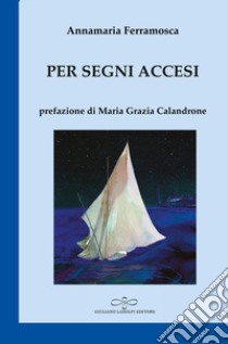 Per segni accesi. Password per un cammino libro di Ferramosca Annamaria