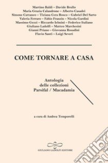 Come tornare a casa. Antologia delle collezioni Parsifal/Macadamia libro di Temporelli A. (cur.)