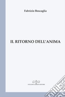 Il ritorno dell'anima libro di Boscaglia Fabrizio