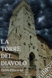 La torre del diavolo libro di Fineschi Fabio