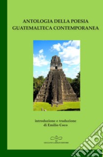 Antologia della poesia guatemalteca contemporanea libro di Greco E. (cur.)